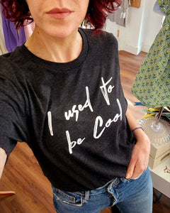 Adult 'I Used to be Cool' T-shirt-New!