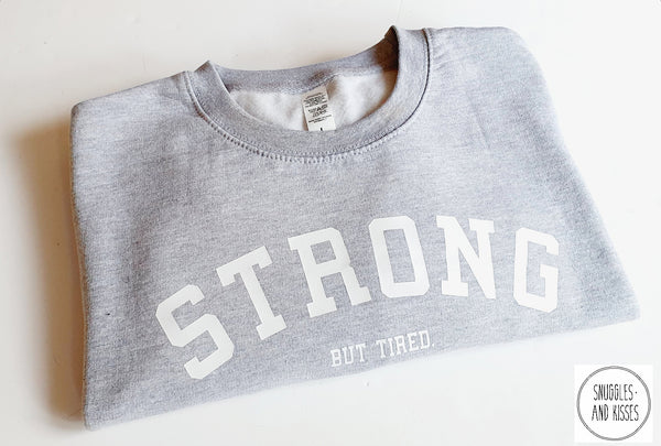 'Strong..But Tired' Adult Sweatshirt