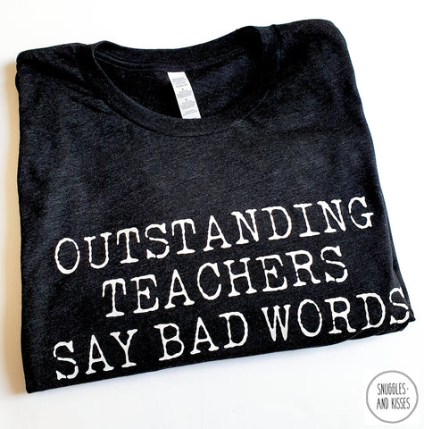 'Outstanding Teachers Say Bad Words' T-shirt