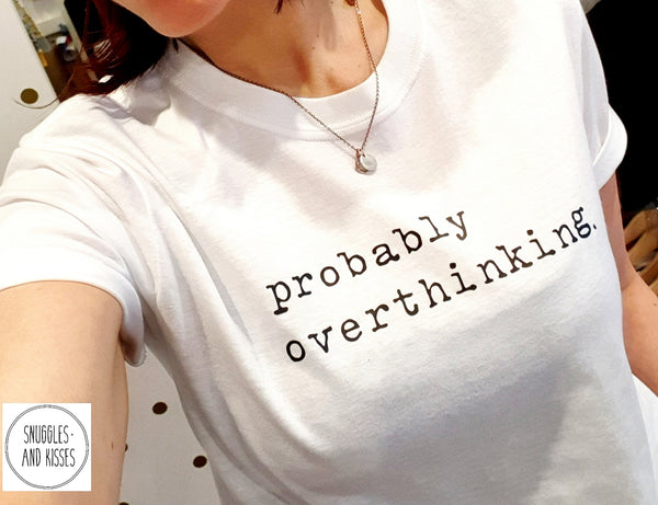 Adult 'Probably Overthinking' T-shirt - Snuggles and Kisses