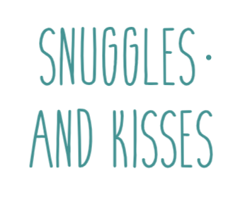 Snuggles and Kisses